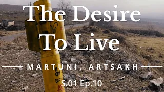 THE DESIRE TO LIVE: Martuni, Artsakh S1E10 DOCUMENTARY (Armenian with English subtitles)