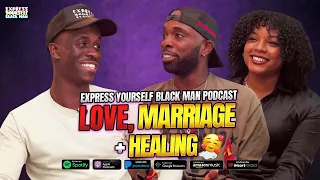 LOVE, MARRIAGE + HEALING with Isaac and Santia (Ep. 97) | Express Yourself Black Man Podcast