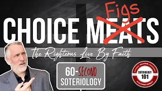 60-Second Soteriology: "Choice Meats"?