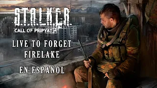 S.T.A.L.K.E.R. Call of Pripyat - Live to forget (English ver.) - Firelake - En español