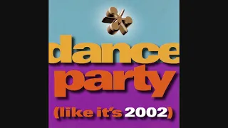 Dance Party (Like It's 2002) - Mixed By The Happy Boys