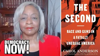 “The Second”: Carol Anderson on the Racist Roots of the Constitutional Right to Bear Arms