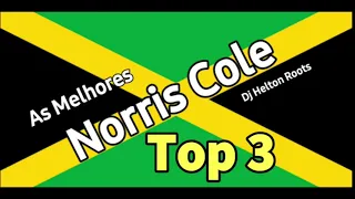 Norris Cole - Top 3   The Best Of Reggae _ Greatest Hits Reggae _ Reggae Roots _ Recordações