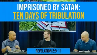 Imprisoned by Satan: Ten Days of Tribulation | Revelation 2:9-11