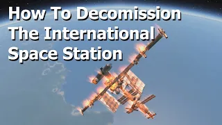 How To Deorbit The International Space Station Safely