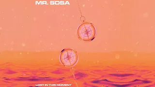 Mr Sosa - Lost In This Moment