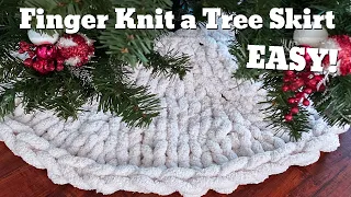 HOW TO FINGER KNIT A TREE SKIRT -Quick and Easy!