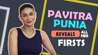 Pavitra Punia Reveals All Her Firsts | Audition, Crush & More