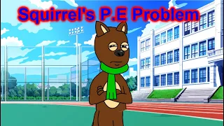 BS Series: Squirrel's P.E Problem