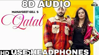 Qatal  (8D MUSIC) | Manavgeet Gill | Gurlej Akhtar | Rashalika| Mista Baaz | New Punjabi Song