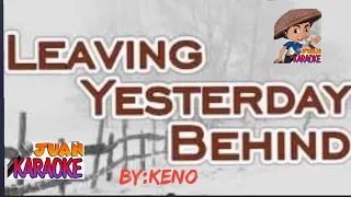 Leaving Yesterday Behind  by KENO  (LYRICS) (Karaoke Songs)