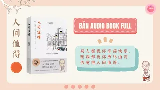 【SÁCH NÓI】AUDIO BOOK《人间值得》| Luyện Nghe Tiếng Trung | Audio Books Miễn Phí