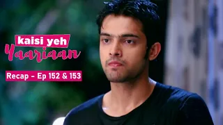 Kaisi Yeh Yaariaan | Manik And Nandini Come Closer Once Again | Ep. 152 & 153 | Recap