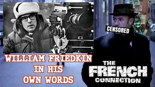 Who Censored The French Connection? William Friedkin In His Own Words