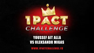 1PACT CHALLENGE 2023 — YOUSSEF AIT ALLA vs OLEKSANDR MIGAS