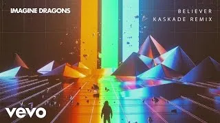 Imagine Dragons - Believer (Kaskade Remix/Audio)