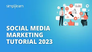 Social Media Marketing Tutorial 2023 | Social Media Marketing Strategies For 2023 | Simplilearn