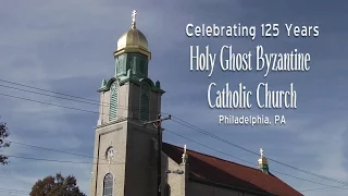 Holy Ghost Byzantine Catholic Church 125th Anniversary