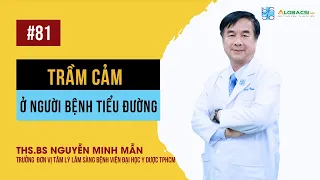 Trầm cảm ở người bệnh tiểu đường | ThS.BS Nguyễn Minh Mẫn