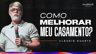 CLAUDIO DUARTE | COMO MELHORAR MEU CASAMENTO?