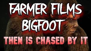 FARMER FILMS BIGFOOT  - THEN IS CHASED BY IT