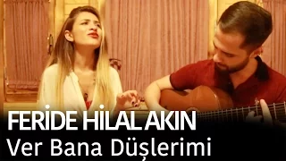 Feride Hilal Akın - Ver Bana Düşlerimi