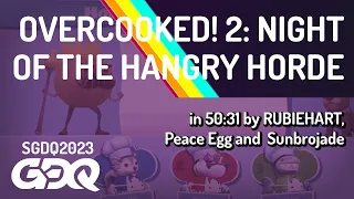 Overcooked! 2: Night of the Hangry Horde byRUBIEHART, Peace Egg, Sunbrojade in 50:31 - SGDQ 2023