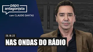 NAS ONDAS DO RÁDIO - Papo Antagonista com Claudio Dantas - 26/10/22