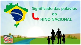 Significado das palavras do Hino Nacional Brasileiro  | Hino Nacional | Hora de Estudar