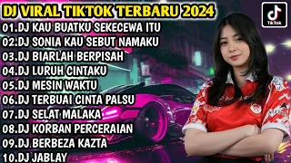 DJ VIRAL TIKTOK TERBARU 2024 | DJ KAU BUATKU SEKECEWA ITU - DJ SONIA KAU SEBUT NAMAKU FULL BASS