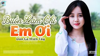 Buồn Làm Chi Em Ơi - LK Dân Ca Miền Tây 2023, Nhạc Trữ Tình Quê Hương Chọn Lọc - Dân Ca Miền Tây