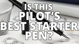 Which is the Best Starter Pen From Pilot?
