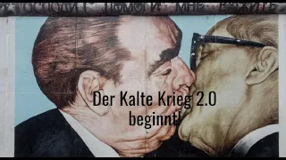 Der Kalte Krieg 2.0 beginnt! Videoausblick