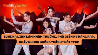 Suni Hạ Linh làm nhóm trưởng, phô diễn kỹ năng rap, nhảy nhưng không "gánh" nổi team