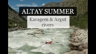 Altay summer vol.7, Karagem & Argut rivers | Алтайское лето. Выпуск №7, Карагем-Аргут, июль 2019