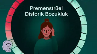 "Premenstrüel Disforik Bozukluk (PDB)" | Kadınlara özgü ruhsal hastalıklar (1/3) [Türkçe]