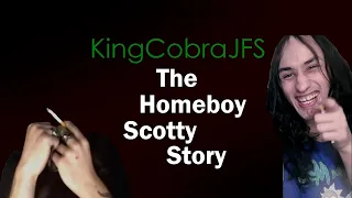 KingCobraJFS: The Homeboy Scotty Story