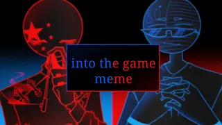 [Countryhumans] Into the game meme [ Collab ]