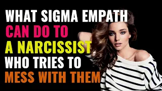 What a Sigma Empath can do to a Narcissist Who Tries To Mess With Them |NPD| Healing | Empath Refuge