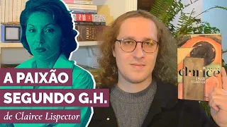 A Paixão Segundo G.H., de Clarice Lispector - a grande epifania da literatura brasileira