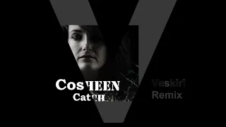 Cosheen -  Catch  ( Vaskiri Remix )