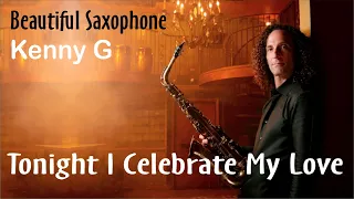 Tonight i celebrate my love - Saxophone Legend Kenny G