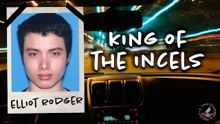 Elliot Rodger - "King" Of The Incels | ICMAP | S3 EP9
