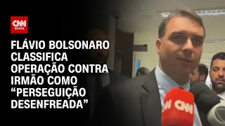 Flávio Bolsonaro classifica operação contra irmão como "perseguição desenfreada" | CNN ARENA