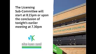 Licensing Sub-Committee, Milton Keynes Council - Thursday 25 March (20:15)
