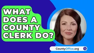 What Does A County Clerk Do? - CountyOffice.org