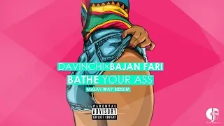 DJ DAVINCHI x BAJAN FARI  - BATHE YOUR ASS [ Malay Way Riddim ]