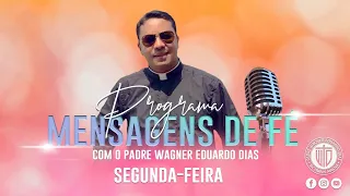 PROGRAMA MENSAGENS DE FÉ 06/05/24 - Padre Wagner Eduardo