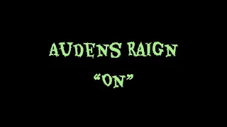 Audens Raign-“on”