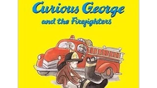 Curious George and the Firefighters by: Margaret and H.A Reys